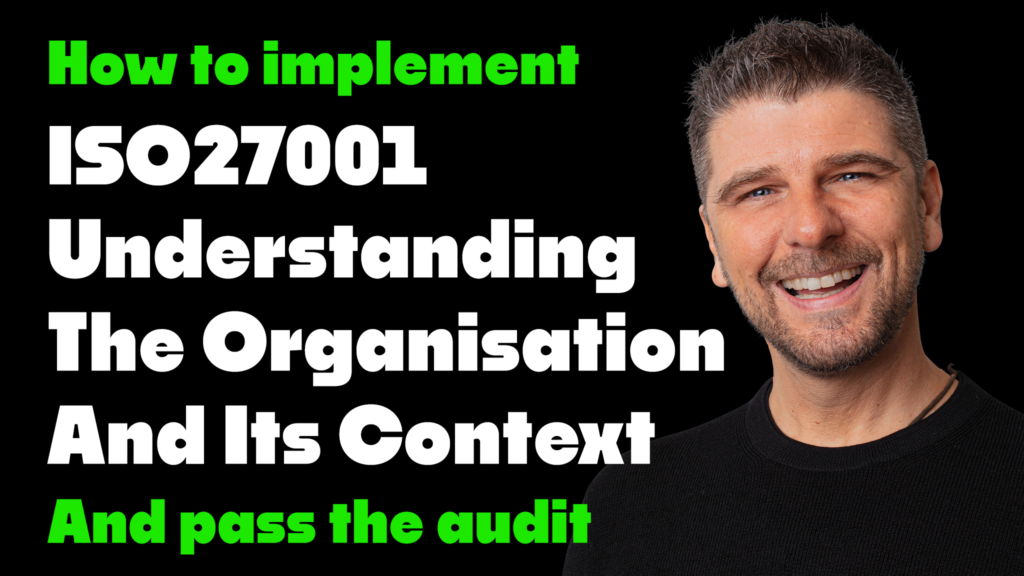 How to implement ISO27001 Clause 4.1 Understanding The Organisation And Its Context and pass the audit